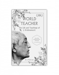 World Teacher - The Life and Teachings of J Krishnamurti