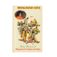 Bhagavad Gita Divine Discourses of Bhagawan Sri Sathya Sai Baba