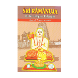 Sri Ramanuja (His life, Religion &amp; Philosophy)