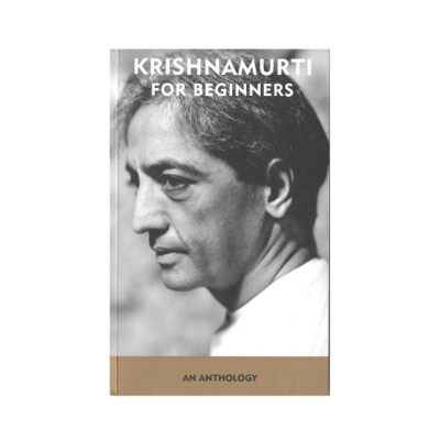 Krishnamurti for Beginners (An Anthology)