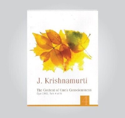 The Content of One's Consciousness by J Krishnamurti