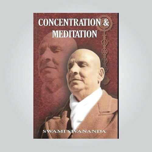 Concentration and Meditation by Swami Sivananda