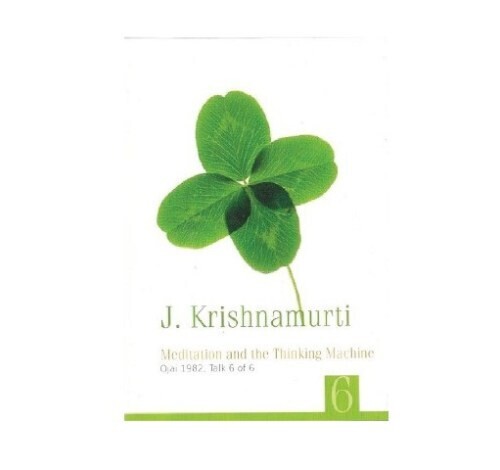 Meditation and the Thinking Machine by J Krishnamurti