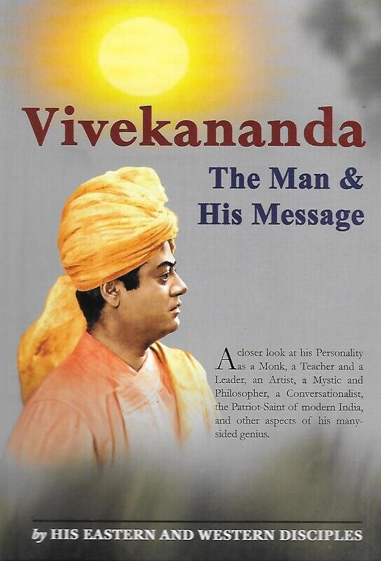 Vivekananda the Man &amp; his message