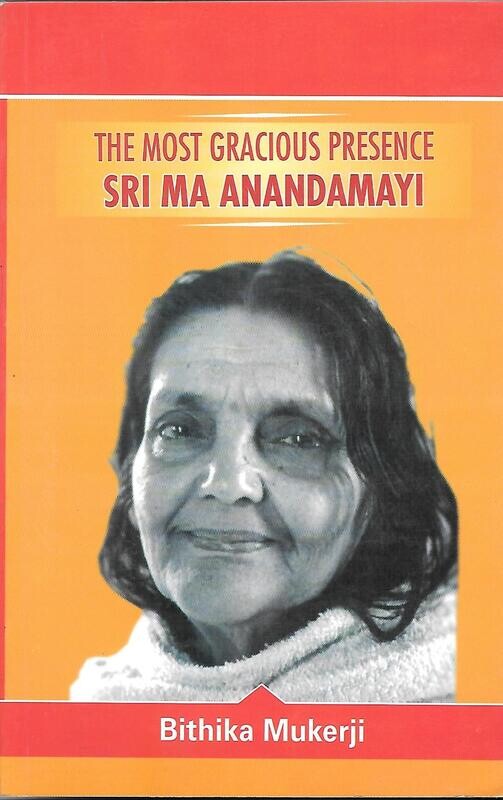 The most gracious presence SRI MA ANANDAMAYI (VOL 2)