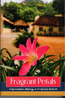 Fragrant petals A Representative Anthology on Sri Ramana Maharshi (English)