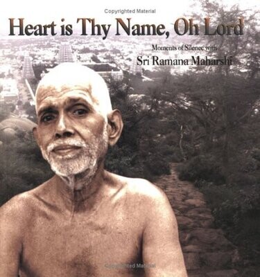 Heart is Thy Name, Oh Lord - Moments of Silence with Sri Ramana Maharshi