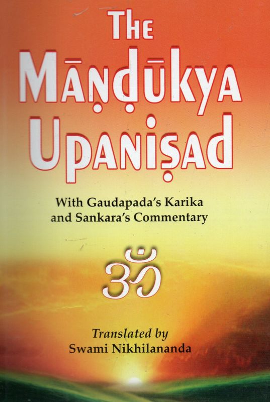 THE Mandukya Upanishad With Gaudapada's Karika and Sankara's Commentary Translated by Swami Nikhilananda