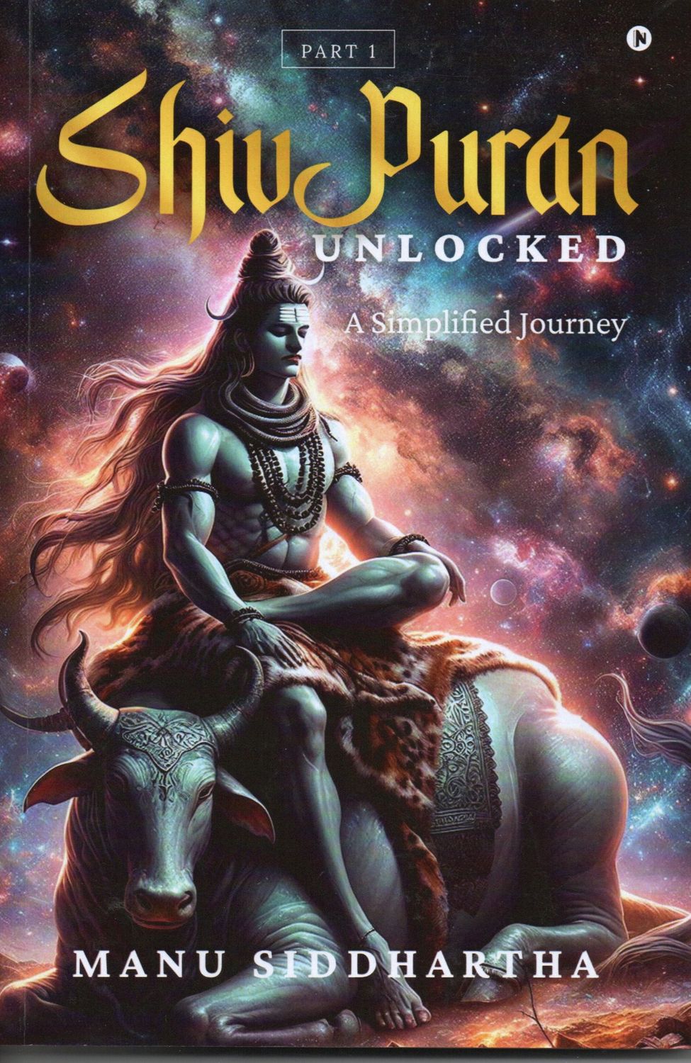Shiv Puran, Unlocked, A Simplified Jouney Part 1 (English)