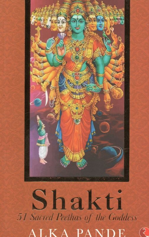 Shakti 51 Sacred Peethas of the Goddess ALKA PANDE (Hindi-English-sanskrit)