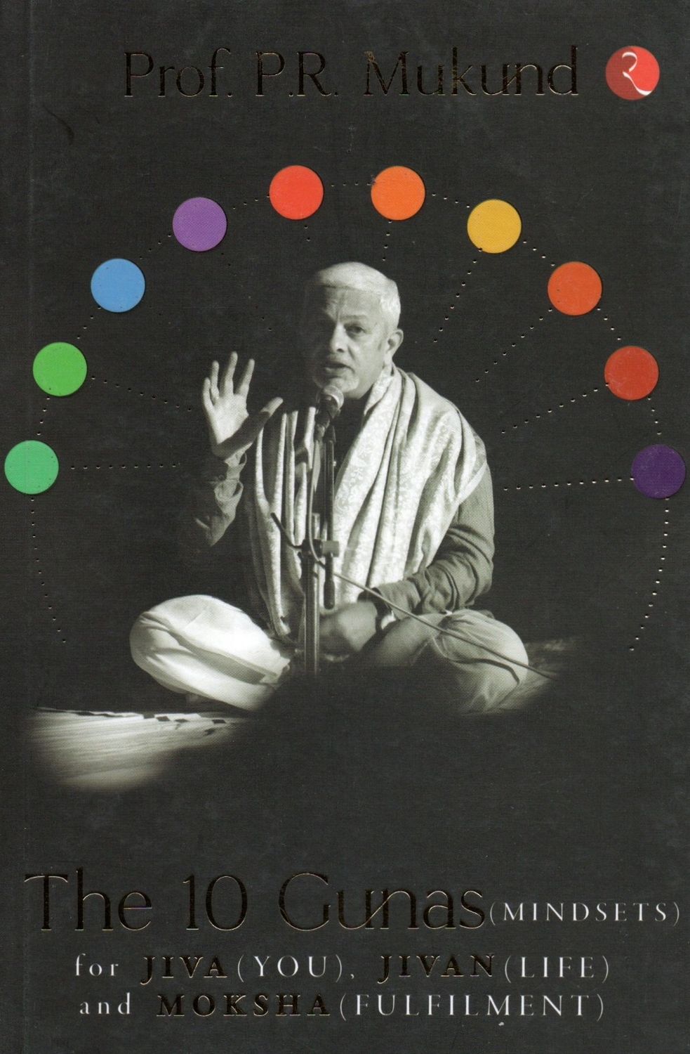 The 10 Gunas MINDSETS for JIVA (YOU), JIVAN(LIFE) and MOKSHA (FULFILMENT)(Hindi-English-Sanskrit)