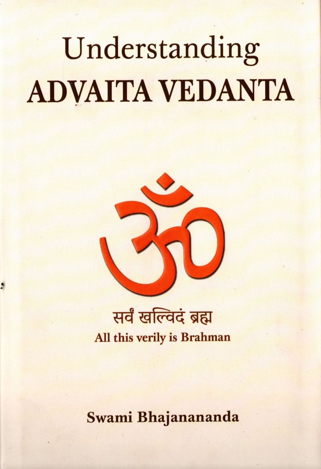 Understanding Advaita Vedanta (English) || सर्वं खल्विदं ब्रह्म All this verily is Brahman ||