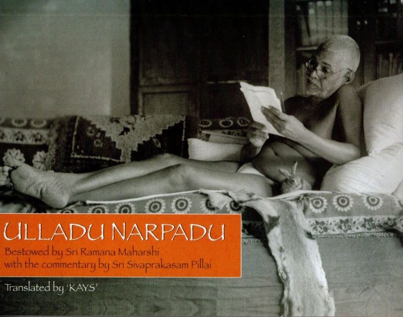 ULLADU NARPADU Bestowed by Sri Ramana Maharshi with the commentary by Sri Sivaprakasam Pillai Translated by 'KAYS'