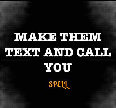 Make Them Text And Call You