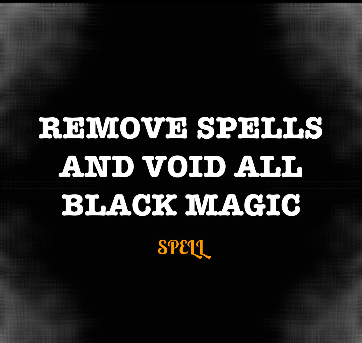 Remove Spells And Void All Black Magic 