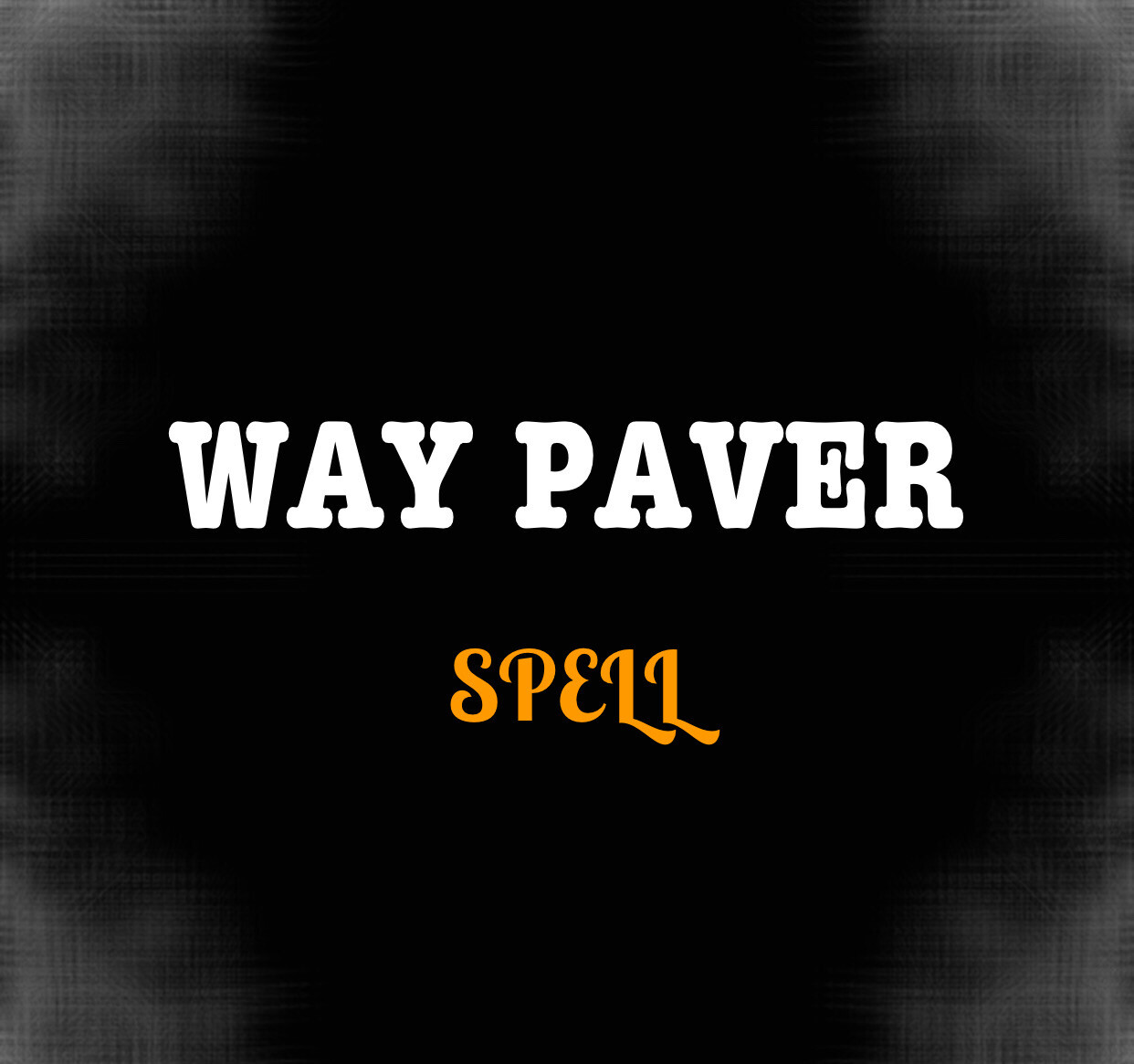 WAY PAVER SPELL