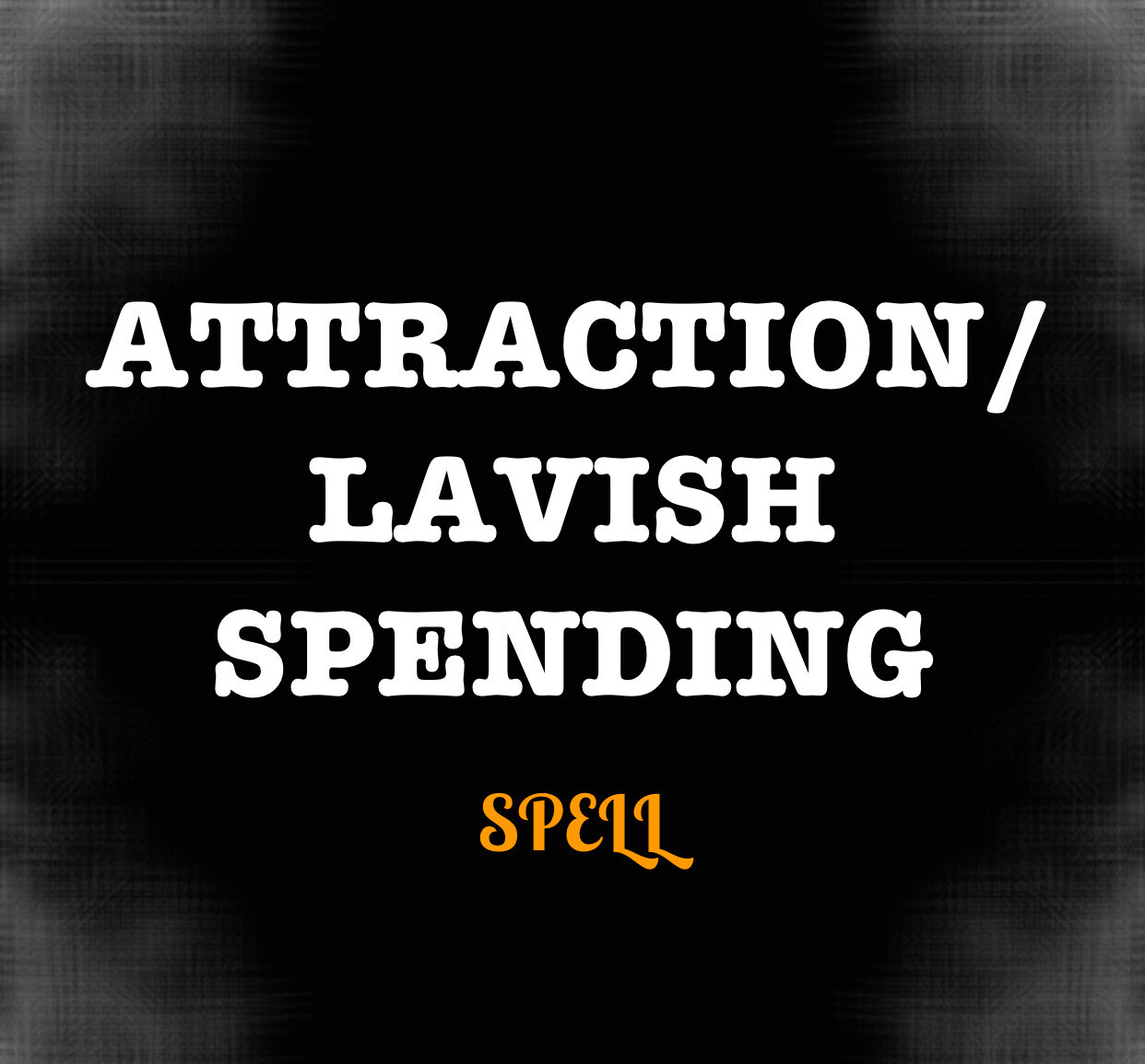 Attraction/lavish Spending Spell
