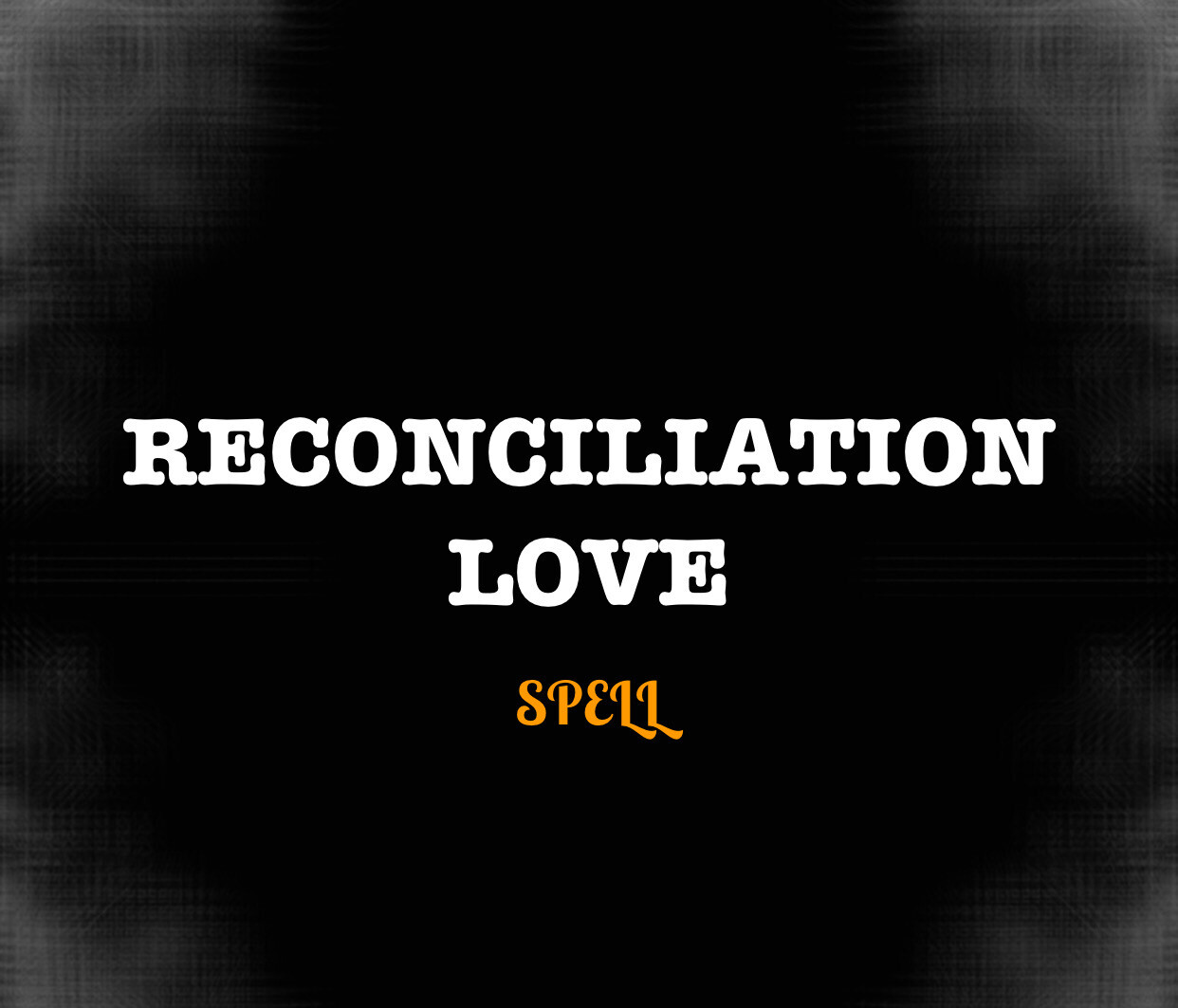 RECONCILIATION SPELL