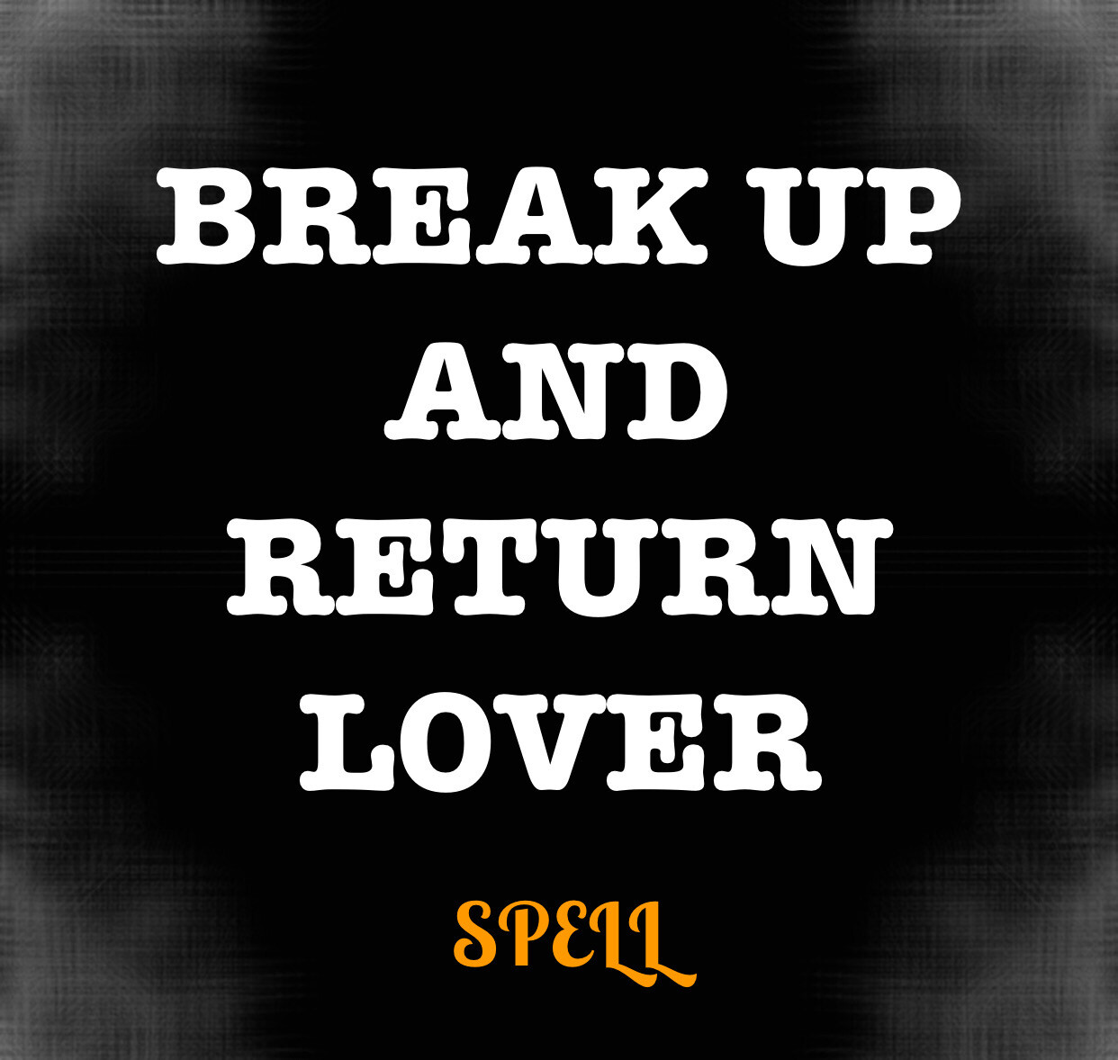 Break Up And Return Lover