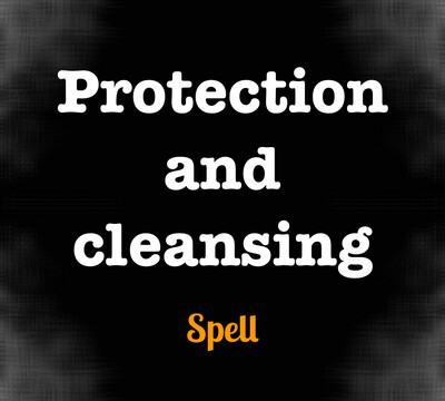 Protection And Cleansing