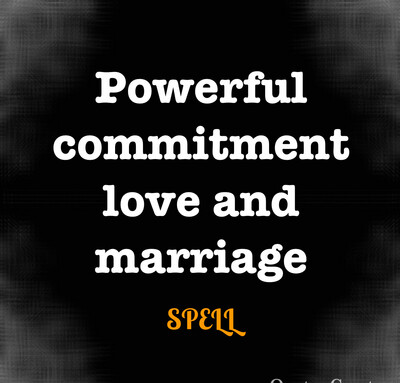 powerful, Commitment, Love And Marriage Spell