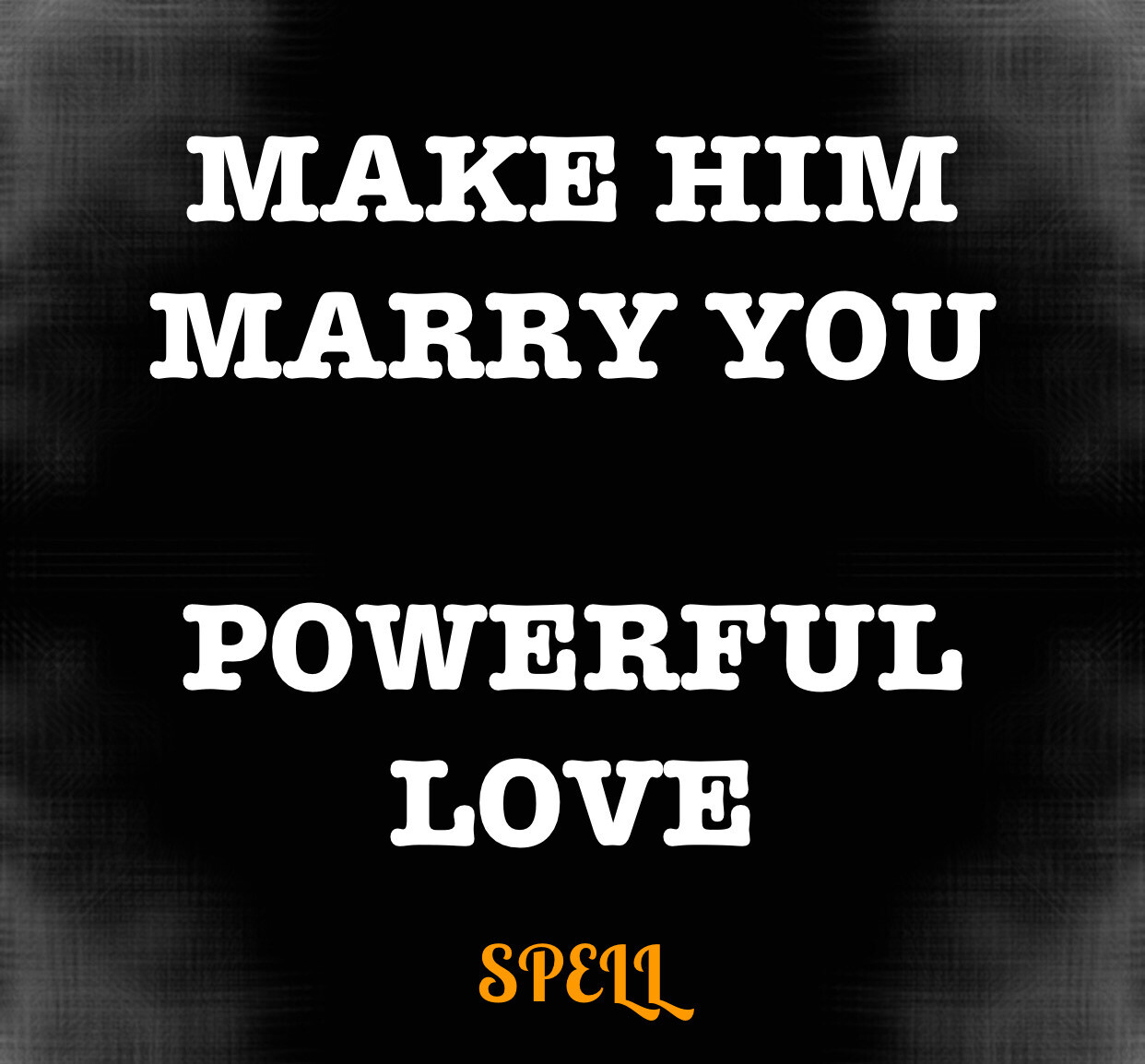 Make Him Marry You