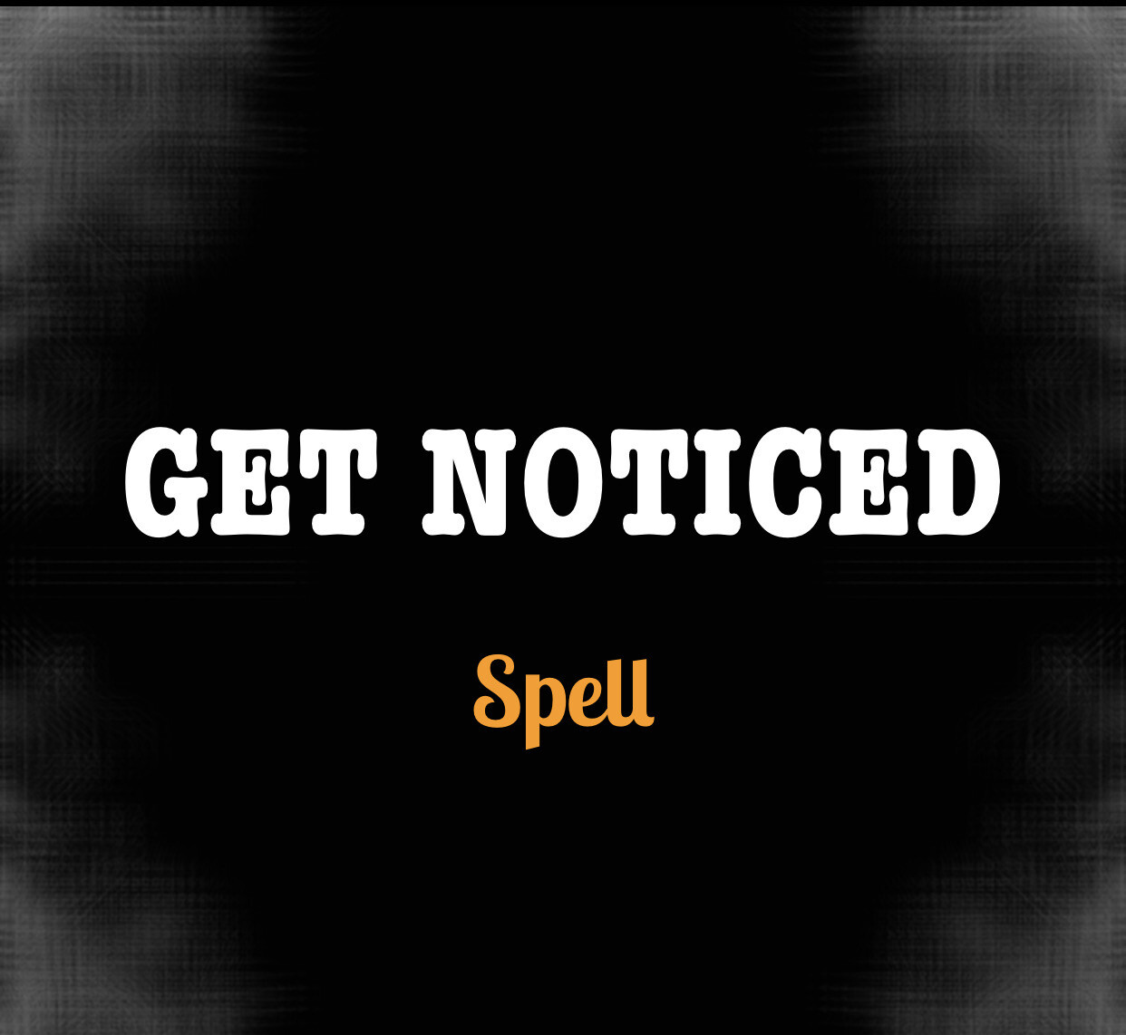 GET NOTICED