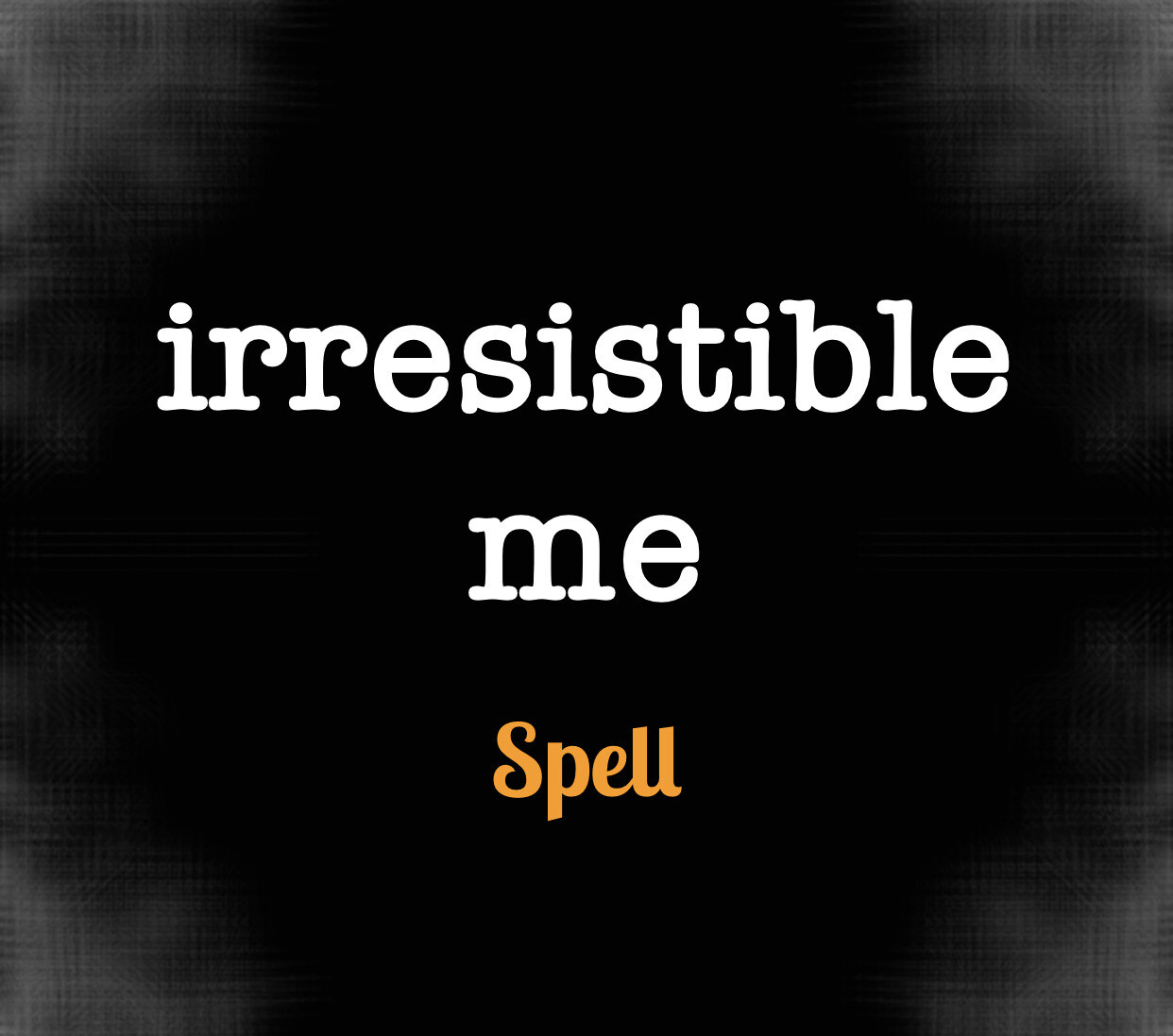 Irresistible Me