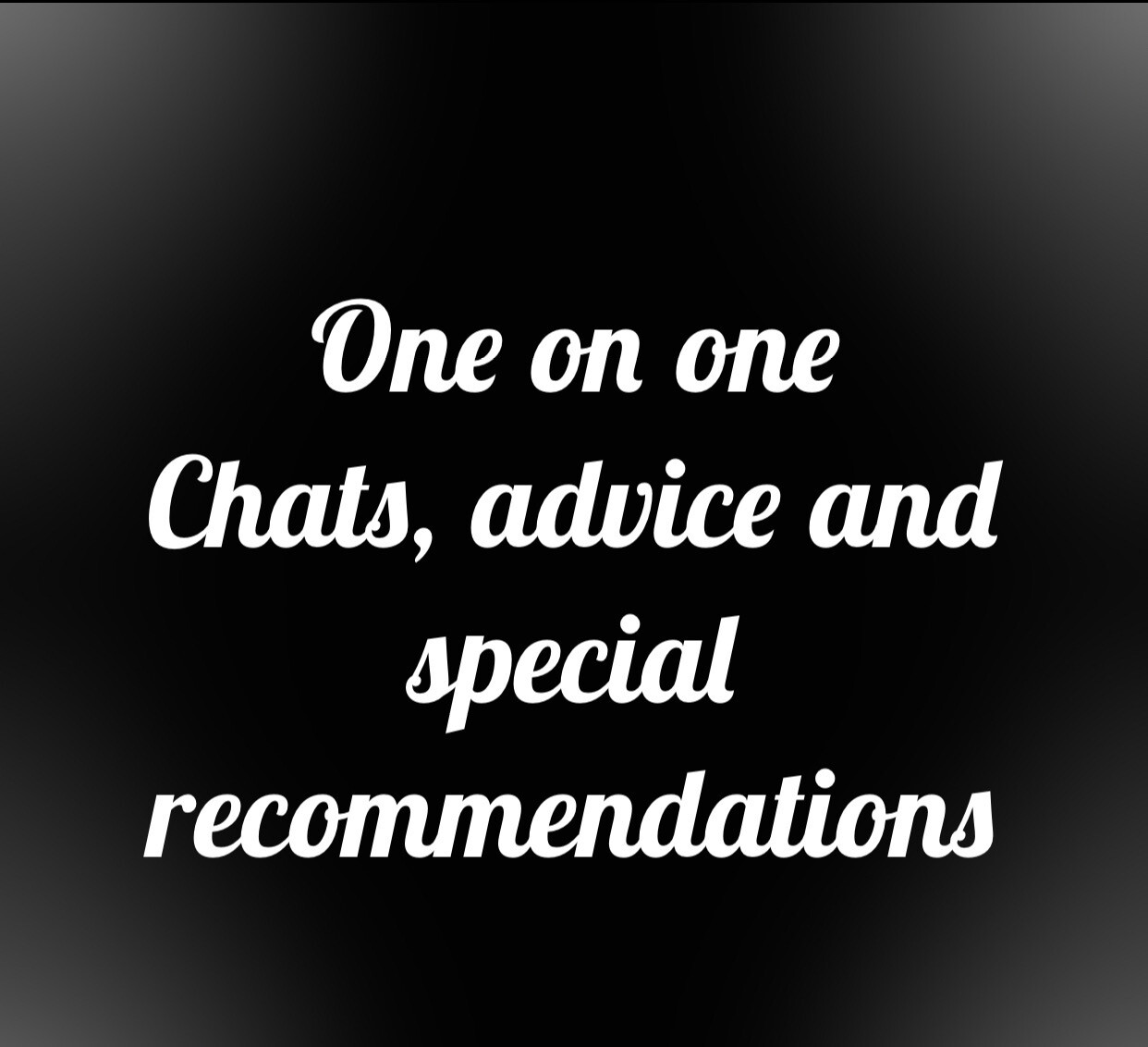 One On One Chats, Spiritual Advices And Special Recommendation