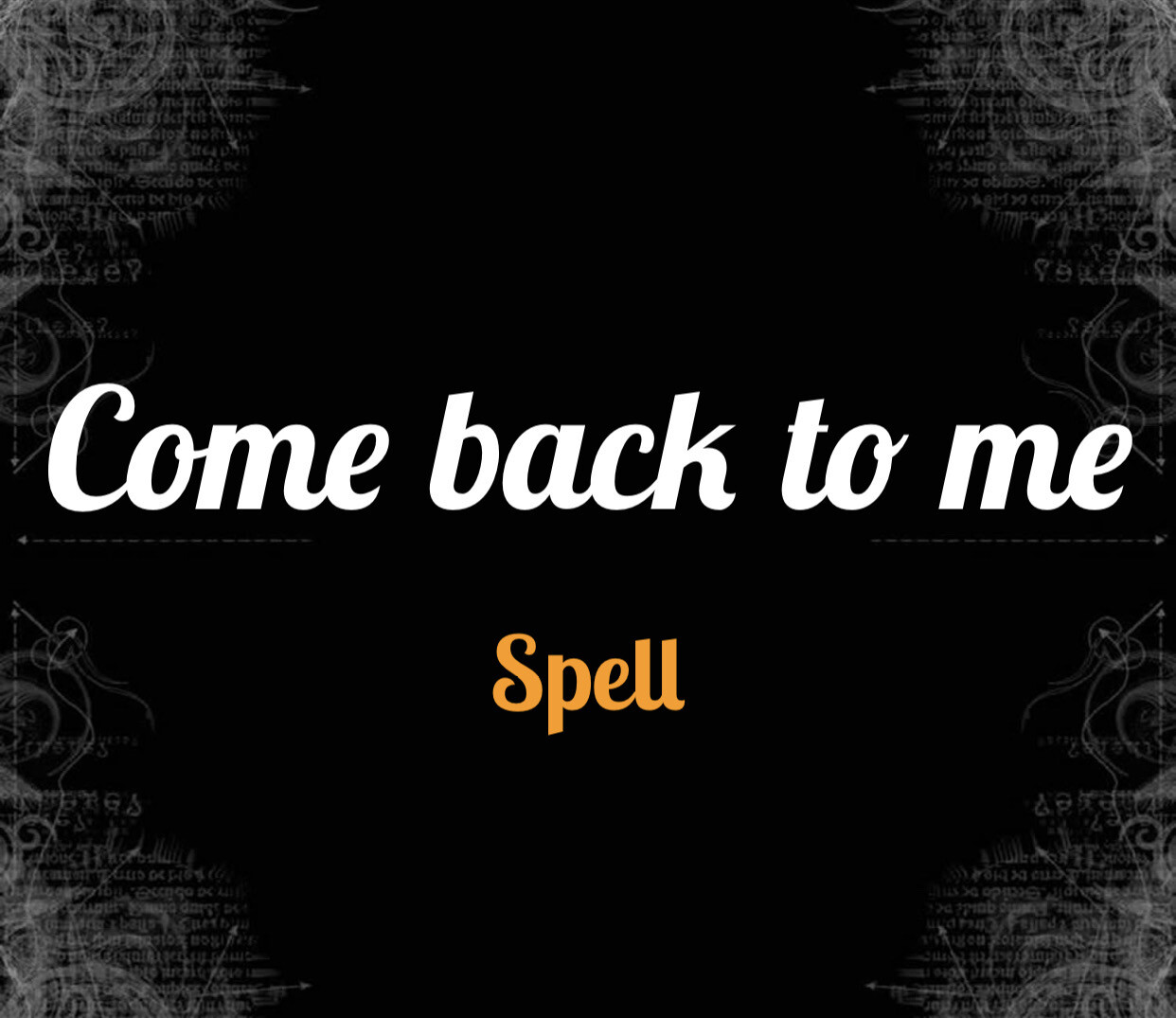Come Back To Me Spell