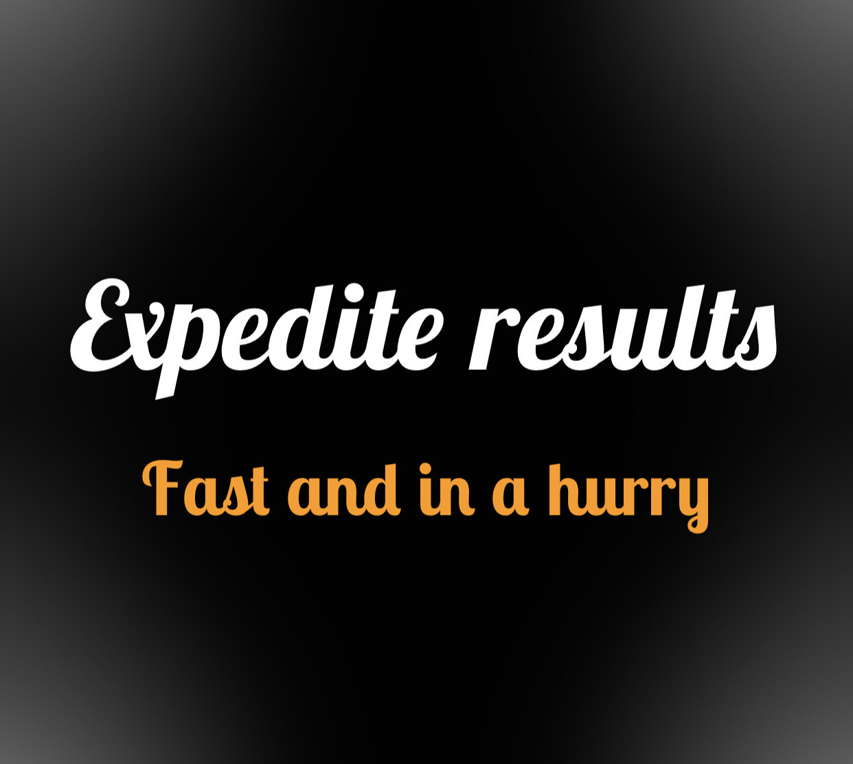 Expedite Results