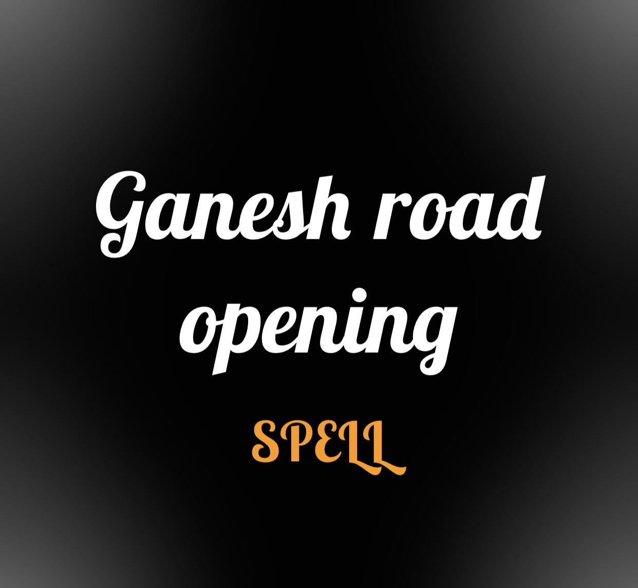 Ganesh Road Opening Spell