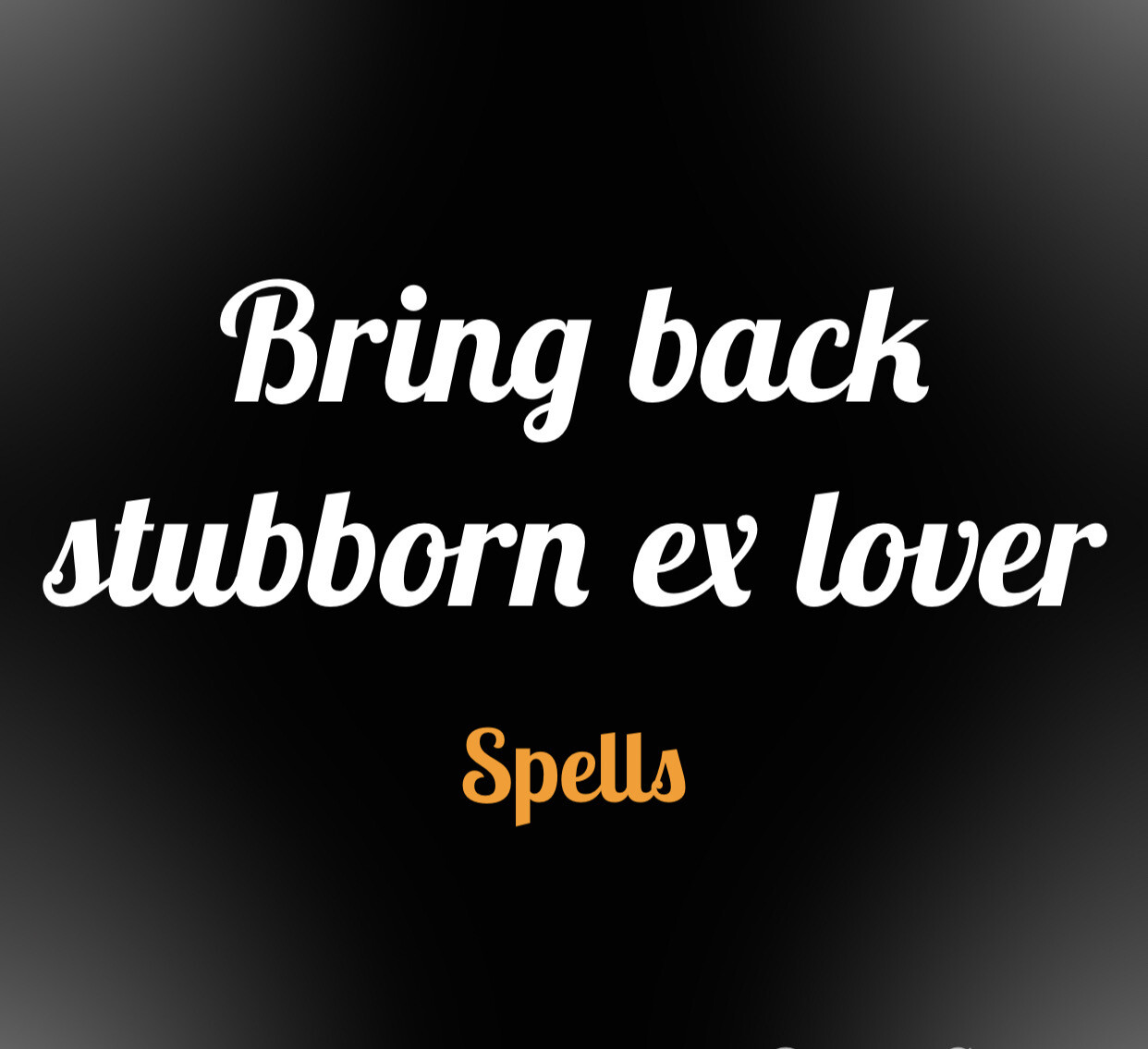 Bring Back Stubborn Ex Lover