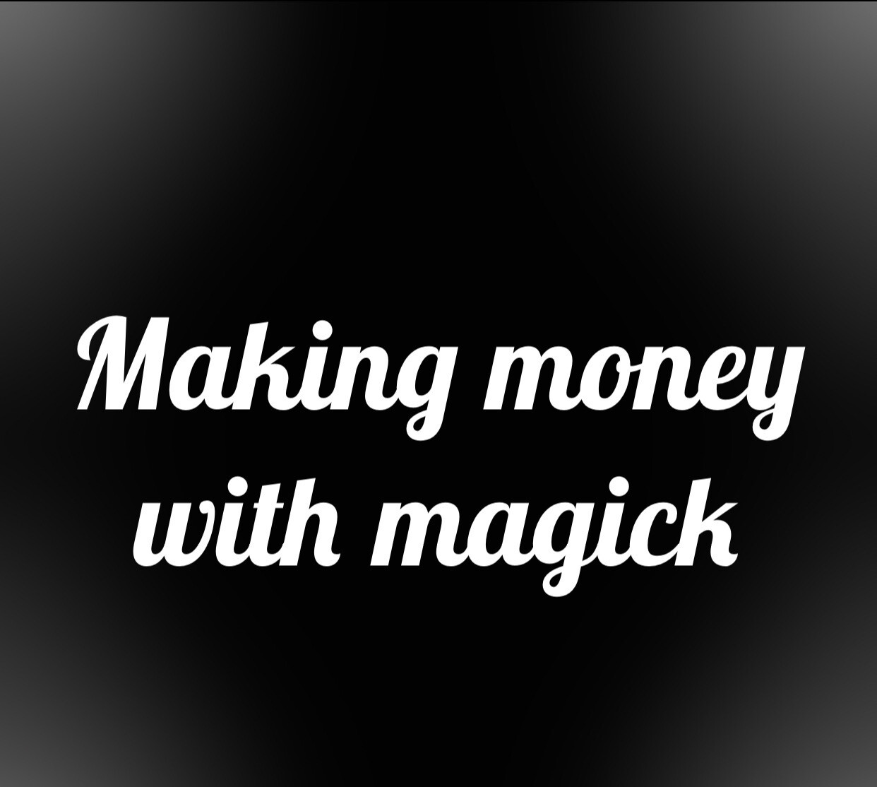Making Money With Magick