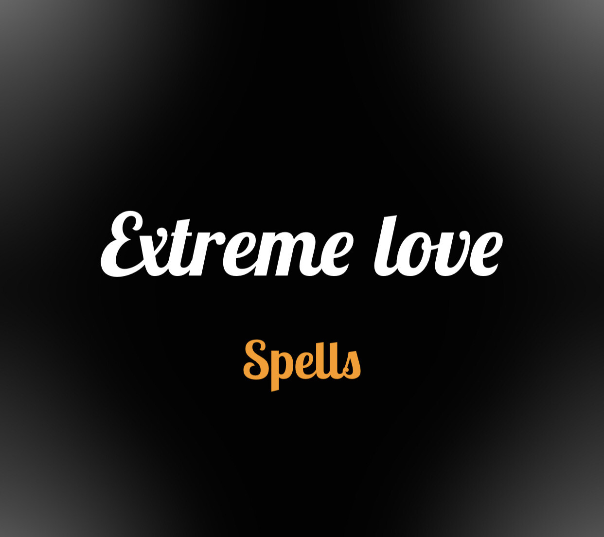 Extreme Love Spells