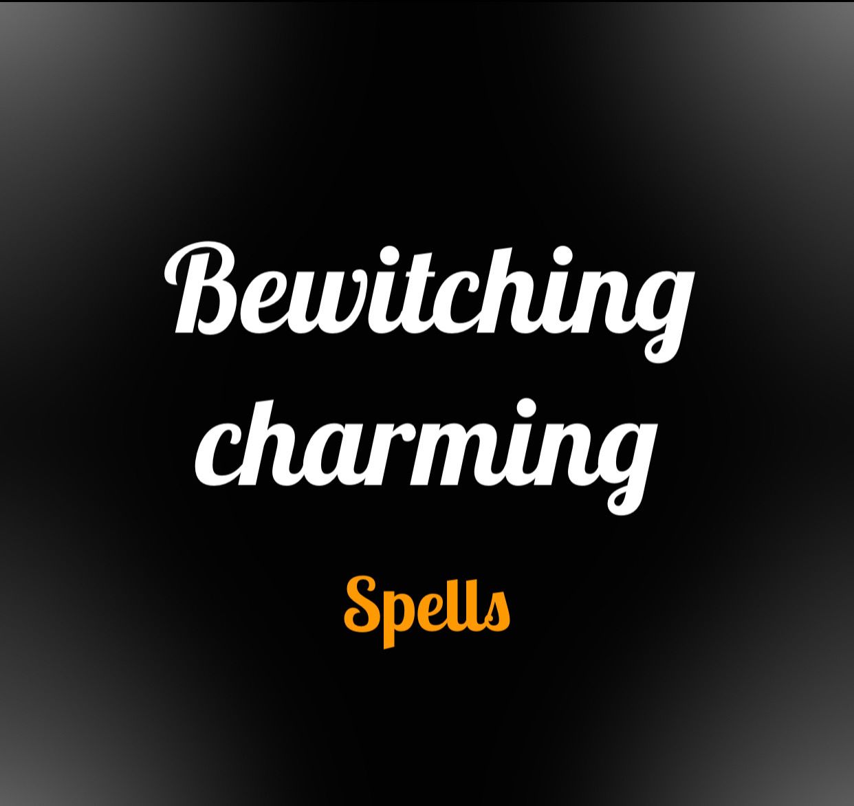 Bewitching Charming Spell