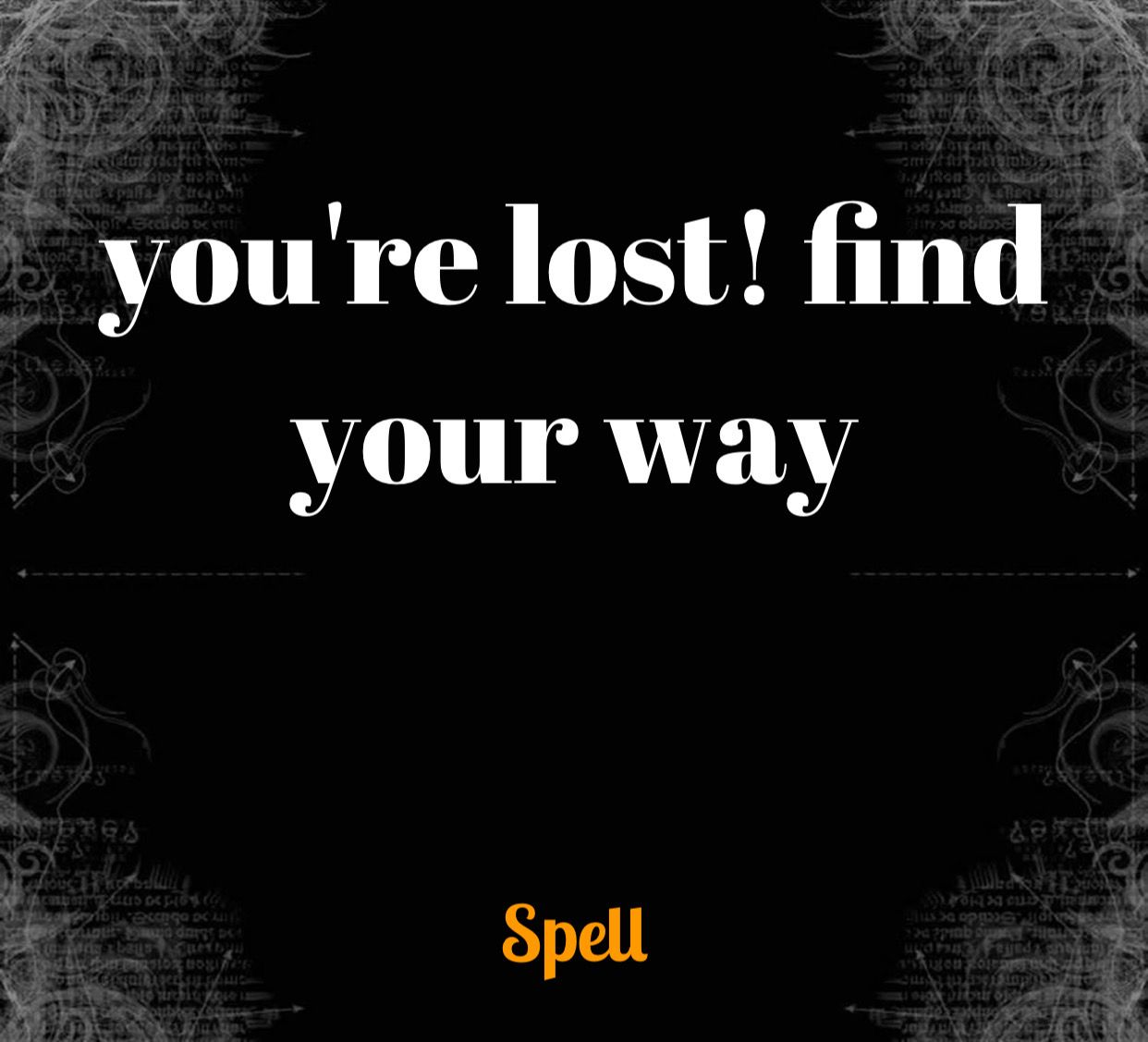 You Are Lost! Find A Way Spell