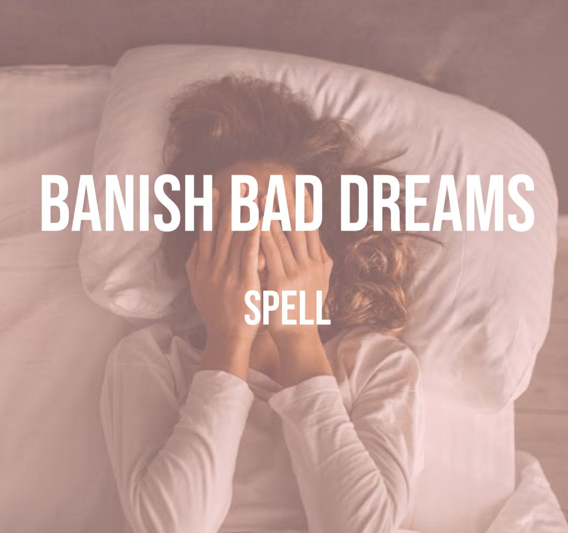 BANISH BAD DREAMS SPELL