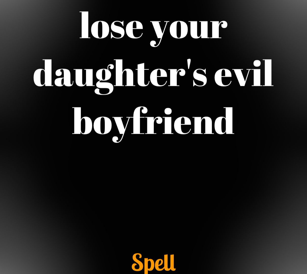 Loose Your Daughter’s Evil Boyfriend