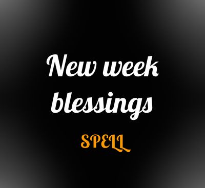 New Week Blessings