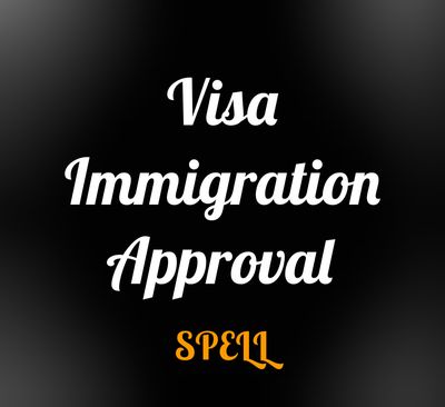 Visa / Immigration Approval Spell