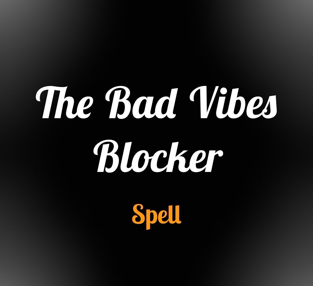 The bad vibes blocker 