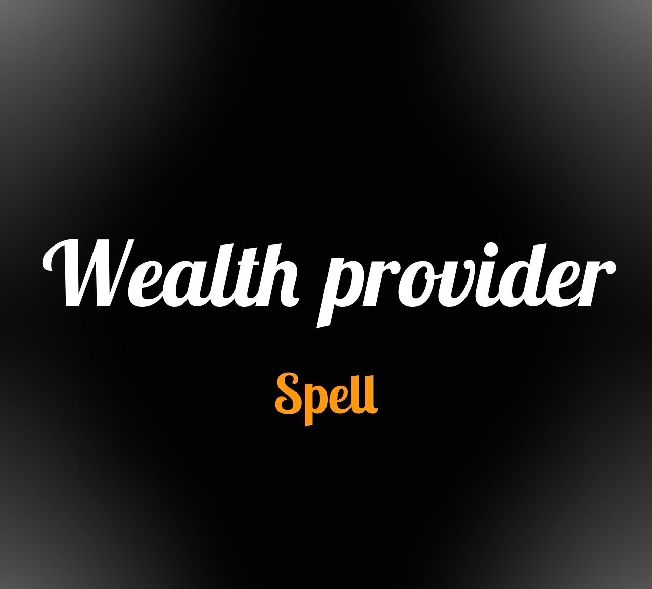 Wealth provider magnet spell
