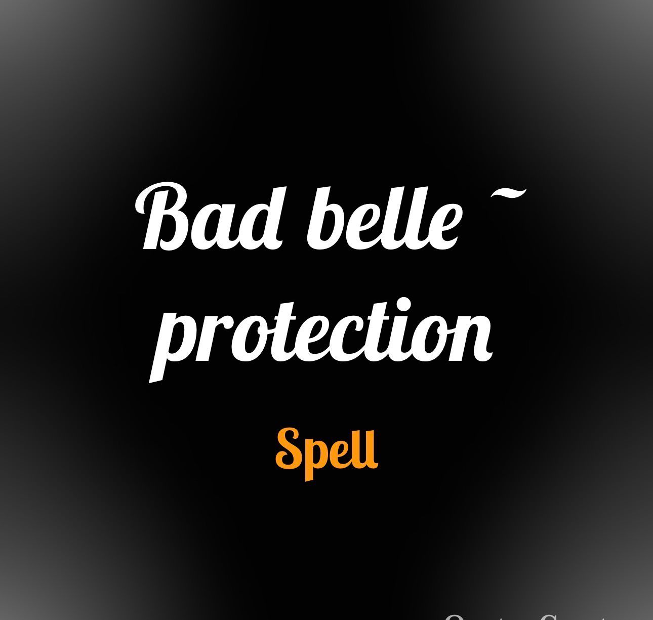 Bad belle - protection spell
