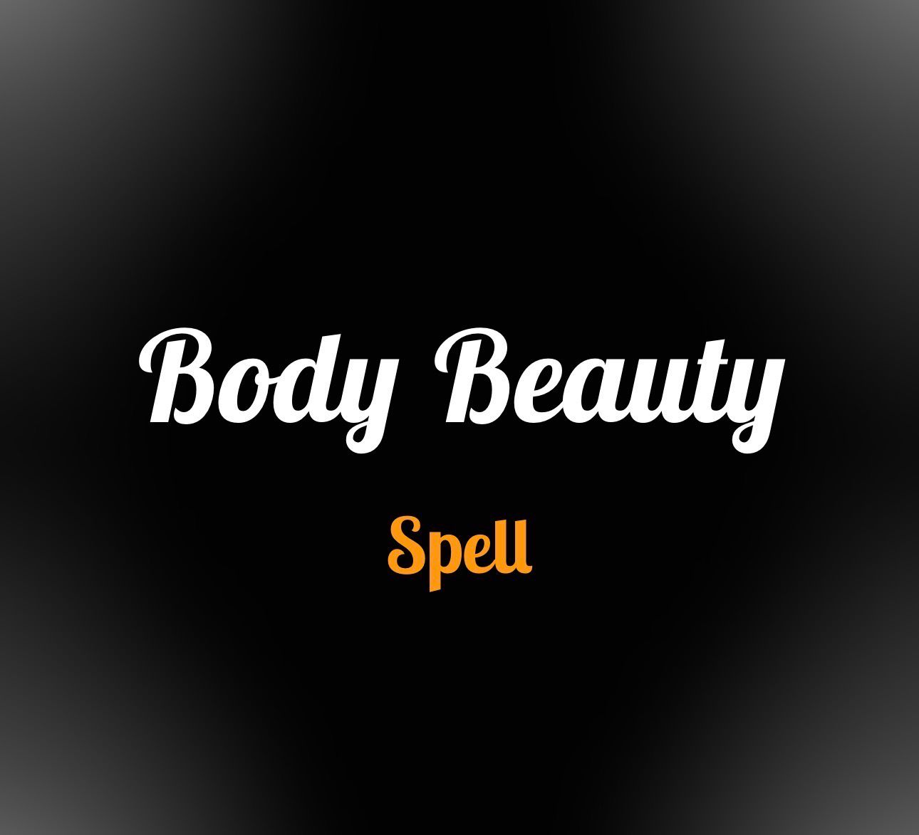 Body beauty spell