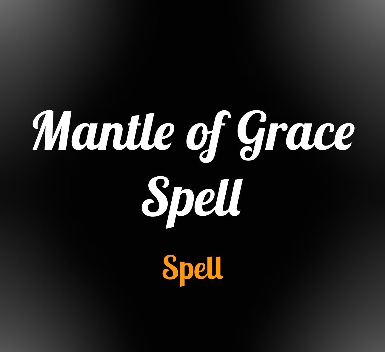 Mantle of grace spell
