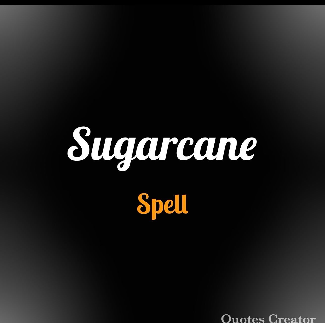 Sugarcane spell