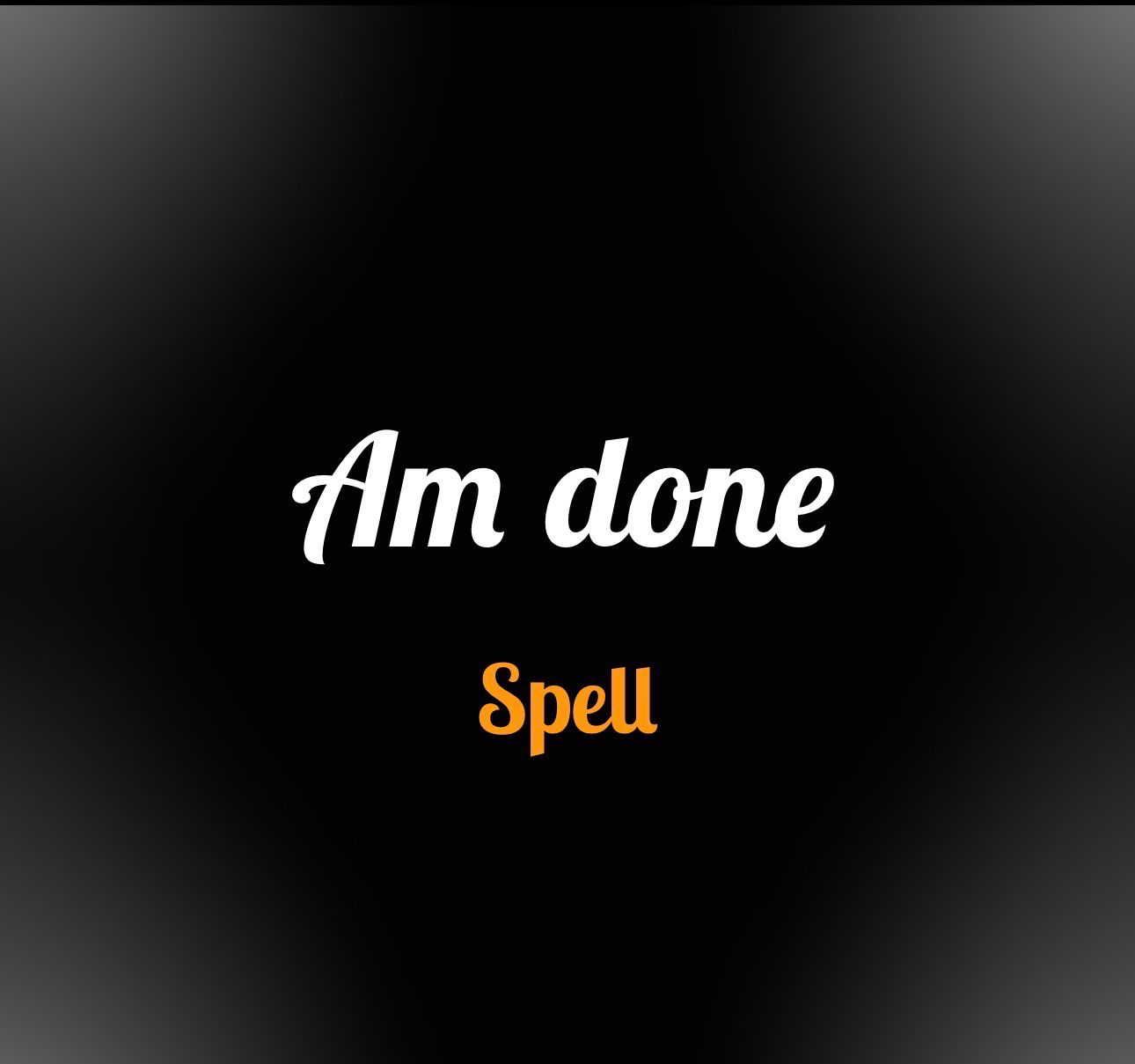 Am done spell