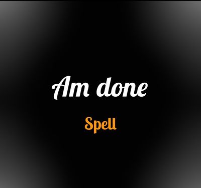 Am done spell