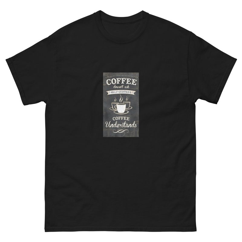 Coffee Understands Tee Shirt